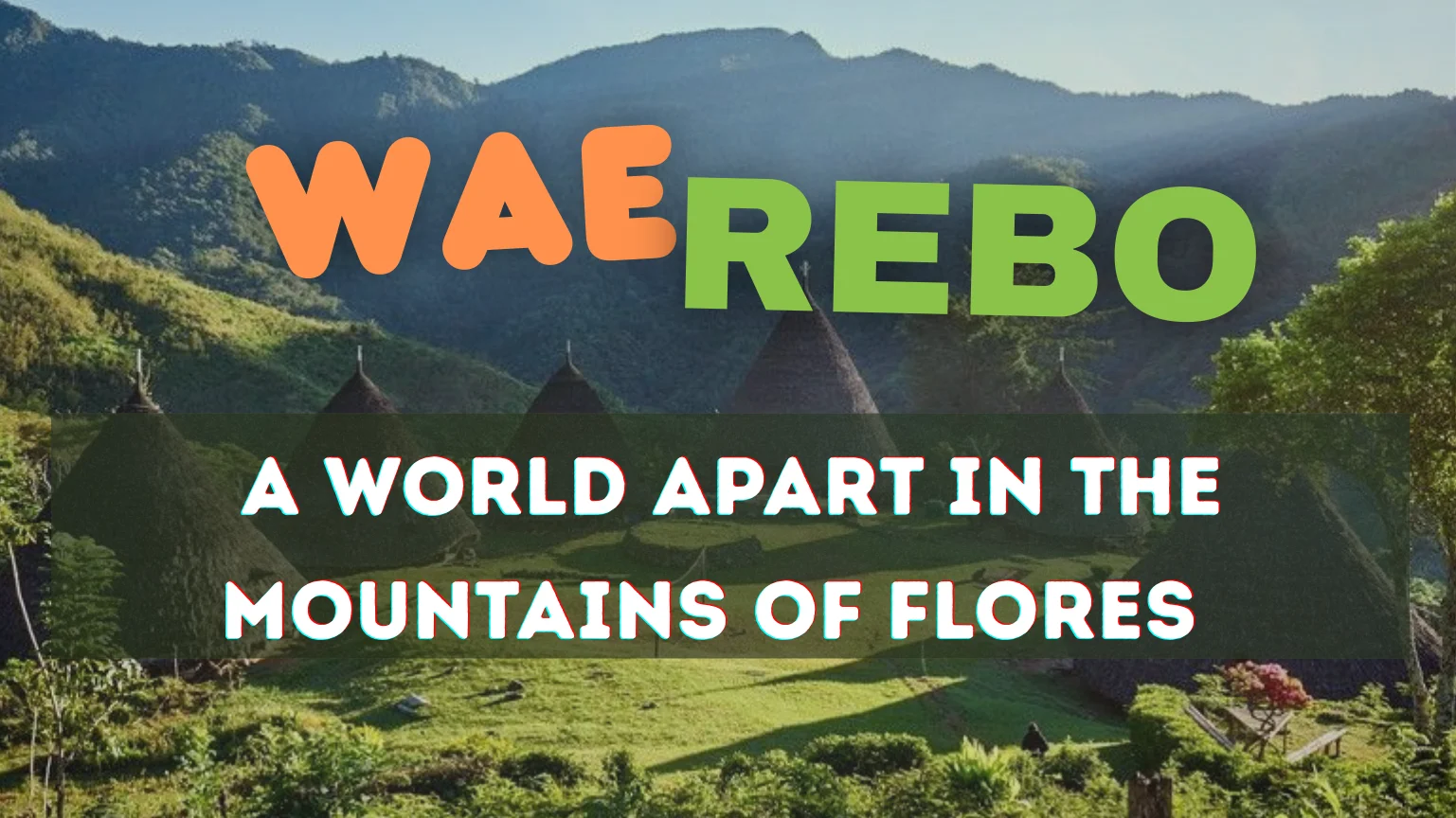 WaeRebo, WaeReboVillage, FloresIsland, FloresAdventure, CulturalJourney, AuthenticTravel, HiddenVillage, IndonesiaTravel, SlowTravel, TravelExperience